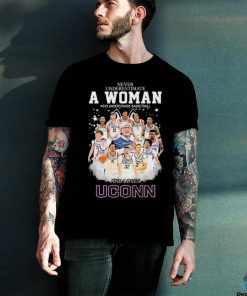 Never Underestimate A Woman Who Understands Basketball And Loves Uconn Men’s Basketball Signatures Shirt