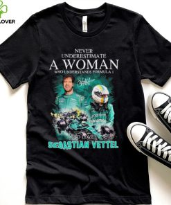Never Underestimate A Woman Who Understands F1 And Loves Sebastian Vettel Signature Shirt