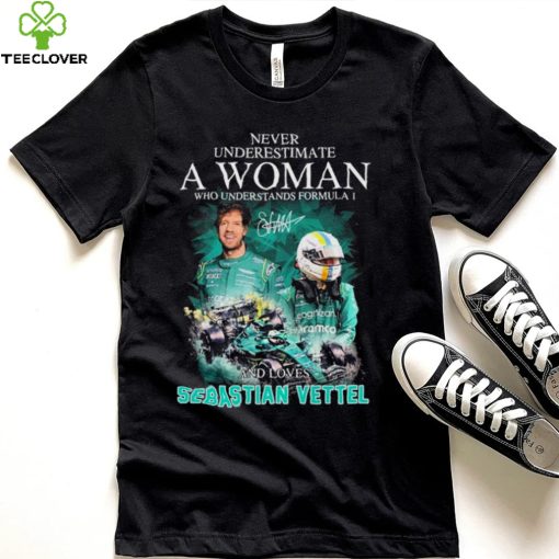 Never Underestimate A Woman Who Understands F1 And Loves Sebastian Vettel Signature Shirt