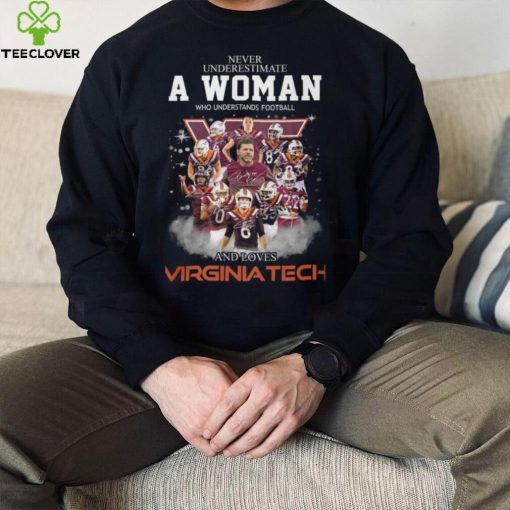 Never Underestimate A Woman Who Understands Football 8 Es And Loves Virginia Tech Shirt