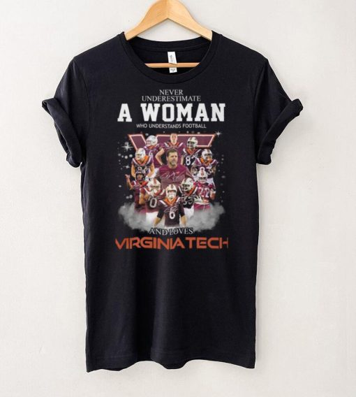 Never Underestimate A Woman Who Understands Football 8 Es And Loves Virginia Tech Shirt