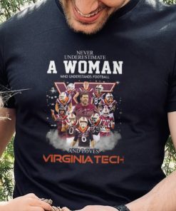 Never Underestimate A Woman Who Understands Football 8 Es And Loves Virginia Tech Shirt