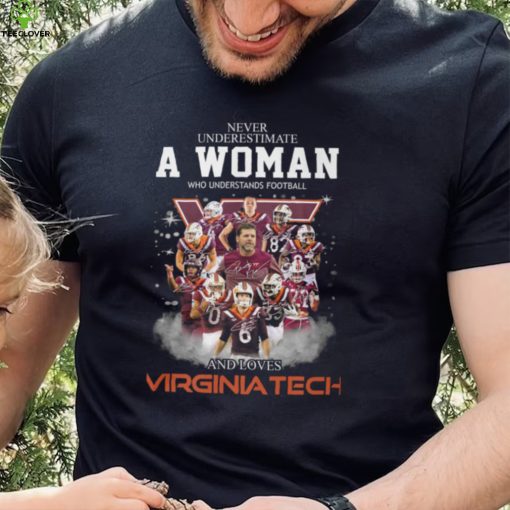 Never Underestimate A Woman Who Understands Football 8 Es And Loves Virginia Tech Shirt