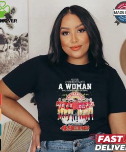 Never Underestimate A Woman Who Understands Football And Loves 49 Ers Shirt