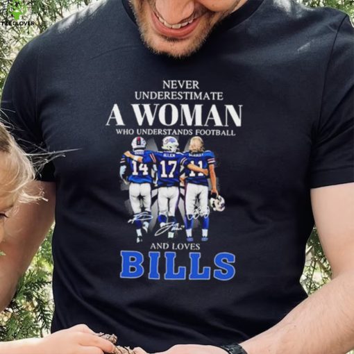 Never Underestimate A Woman Who Understands Football And Loves Bills Stefon Diggs Josh Allen And Cole Beasley Signatures Shirt