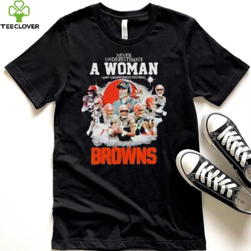 Never Underestimate A Woman Who Understands Football And Loves Cleveland Browns Signatures shirt
