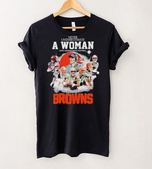 Never Underestimate A Woman Who Understands Football And Loves Cleveland Browns Signatures shirt