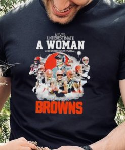 Never Underestimate A Woman Who Understands Football And Loves Cleveland Browns Signatures shirt