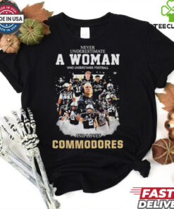 Never Underestimate A Woman Who Understands Football And Loves Commodores Shirt