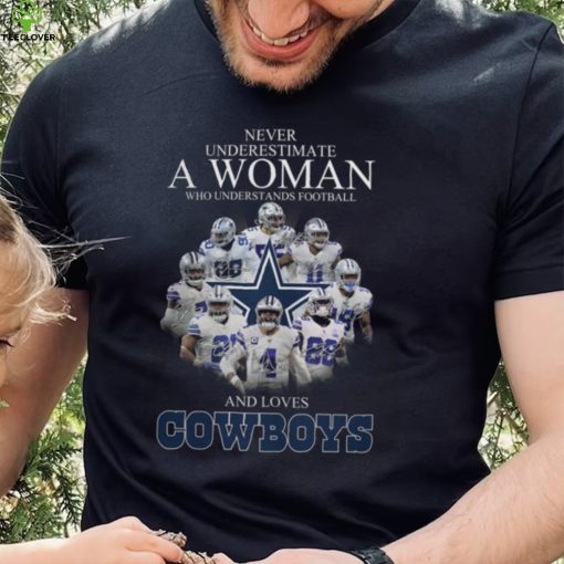 Never Underestimate A Woman Who Understands Football And Loves Cowboys hoodie, sweater, longsleeve, shirt v-neck, t-shirt