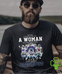 Never Underestimate A Woman Who Understands Football And Loves Dallas Cowboys Team Player Shirt