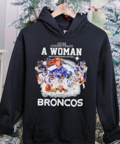 Never Underestimate A Woman Who Understands Football And Loves Denver Broncos Signatures shirt
