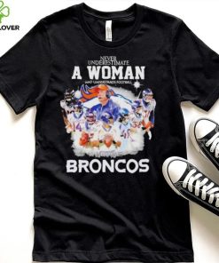 Never Underestimate A Woman Who Understands Football And Loves Denver Broncos Signatures hoodie, sweater, longsleeve, shirt v-neck, t-shirt