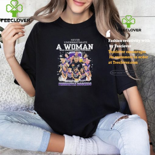 Never Underestimate A Woman Who Understands Football And Loves Fremantle Shirt