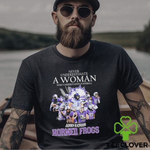 Never Underestimate A Woman Who Understands Football And Loves Horned Frogs Shirt
