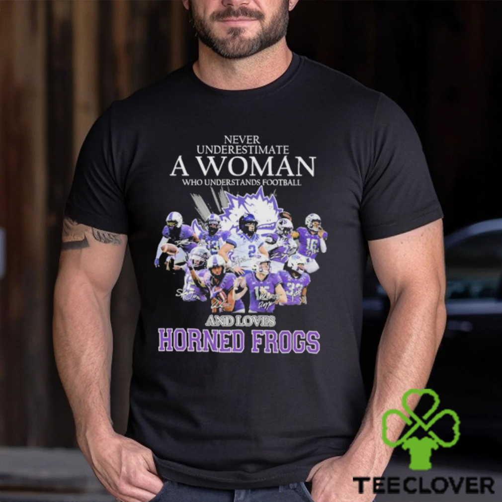 Never Underestimate A Woman Who Understands Football And Loves Horned Frogs Shirt Never Underestimate A Woman Who Understands Football And Loves Horned Frogs Shirt