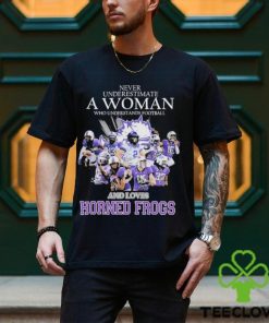 Never Underestimate A Woman Who Understands Football And Loves Horned Frogs Shirt