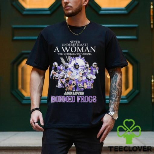 Never Underestimate A Woman Who Understands Football And Loves Horned Frogs Shirt