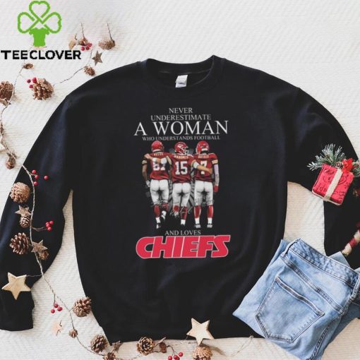 Never Underestimate A Woman Who Understands Football And Loves Kansas City Chiefs Kelce Mahomes And Butker Signatures T Shirt