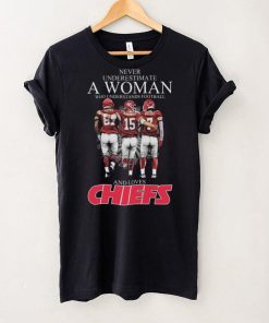 Never Underestimate A Woman Who Understands Football And Loves Kansas City Chiefs Kelce Mahomes And Butker Signatures T Shirt