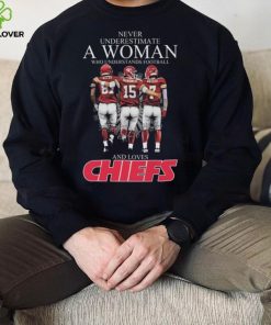 Never Underestimate A Woman Who Understands Football And Loves Kansas City Chiefs Kelce Mahomes And Butker Signatures T Shirt