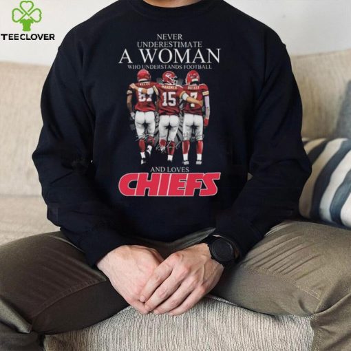 Never Underestimate A Woman Who Understands Football And Loves Kansas City Chiefs Kelce Mahomes And Butker Signatures T Shirt