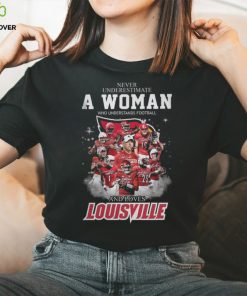 Never Underestimate A Woman Who Understands Football And Loves Louiville T Shirt