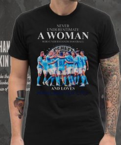 Never Underestimate A Woman Who Understands Football And Loves Manchester City 2023 Shirt