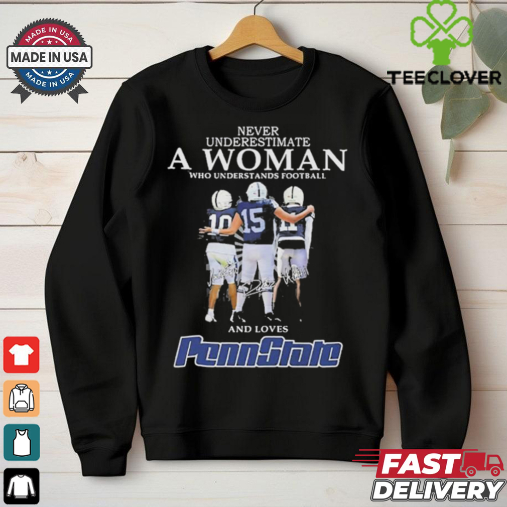 Never Underestimate A Woman Who Understands Football And Loves Penn State Shirt Never Underestimate A Woman Who Understands Football And Loves Penn State Shirt