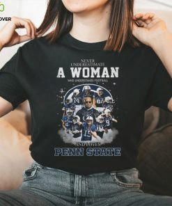 Never Underestimate A Woman Who Understands Football And Loves Penn State T Shirt