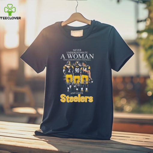 Never Underestimate A Woman Who Understands Football And Loves Pittsburgh Steelers Rudolph Watt And Pickens Signatures Shirt
