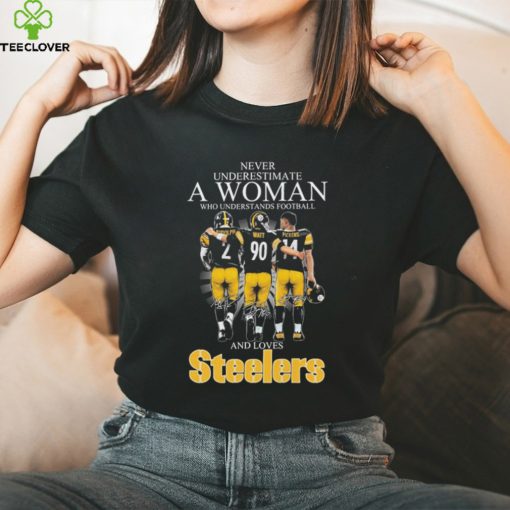 Never Underestimate A Woman Who Understands Football And Loves Pittsburgh Steelers Rudolph Watt And Pickens Signatures Shirt