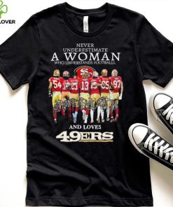 Never Underestimate A Woman Who Understands Football And Loves San Francisco 49ers Team Playoffs 2023 2024 Signatures Shirt