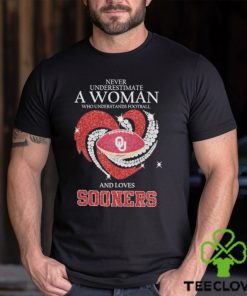 Never Underestimate A Woman Who Understands Football And Loves Sooners Shirt