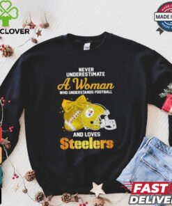 Never Underestimate A Woman Who Understands Football And Loves Steelers Shirt