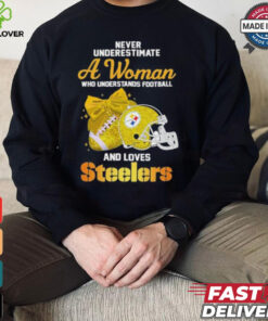 Never Underestimate A Woman Who Understands Football And Loves Steelers Shirt