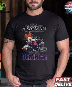 Never Underestimate A Woman Who Understands Football And Loves Syracuse Orange x Minnie Mouse T Shirt