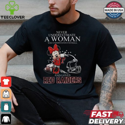 Never Underestimate A Woman Who Understands Football And Loves Texas Tech Red Raiders x Minnie Mouse T Shirt