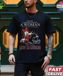 Never Underestimate A Woman Who Understands Football And Loves Texas Tech Red Raiders x Minnie Mouse T Shirt