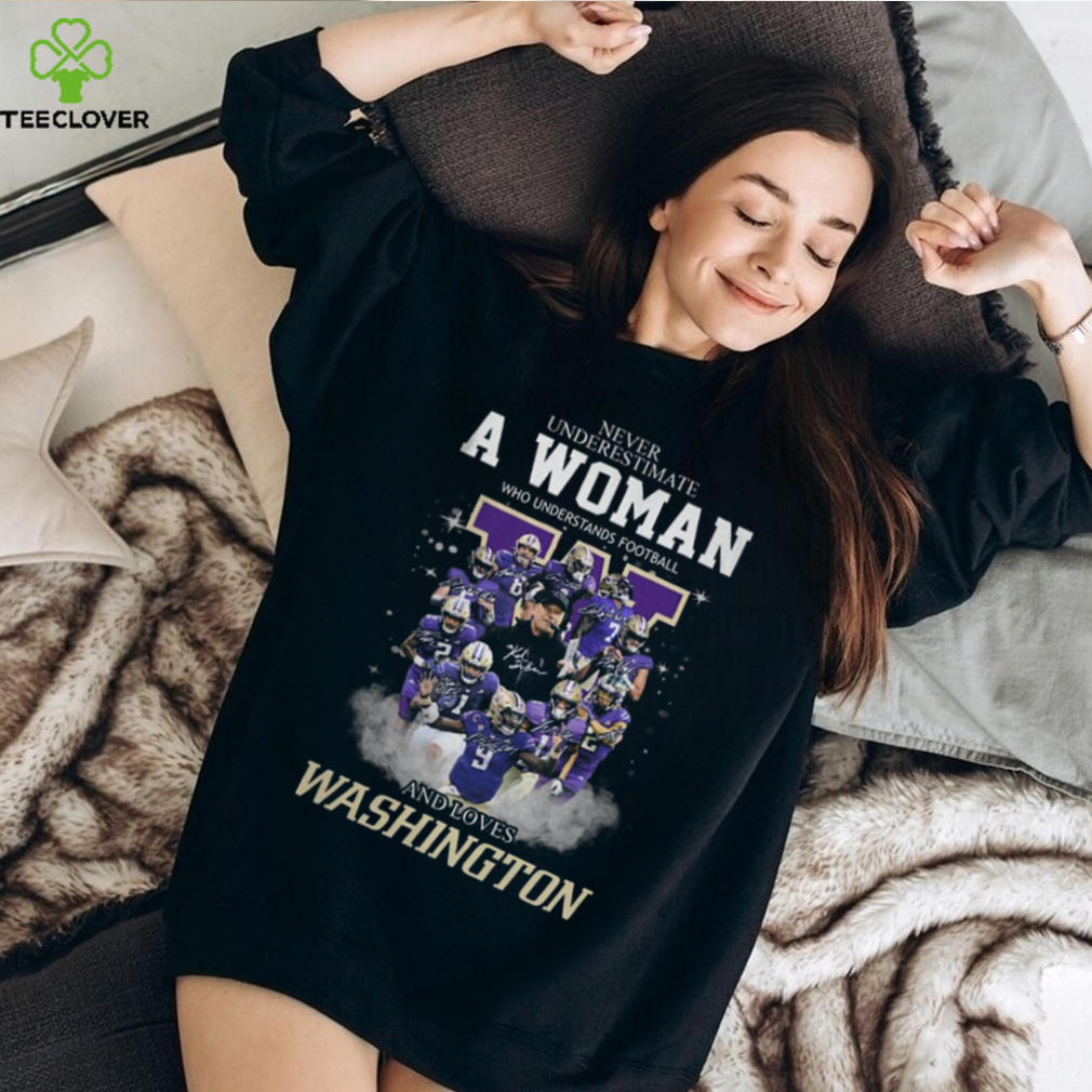 Never Underestimate A Woman Who Understands Football And Loves Washington T Shirt Never Underestimate A Woman Who Understands Football And Loves Washington T Shirt