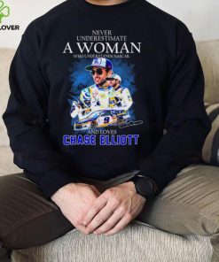 Never Underestimate A Woman Who Understands Nascar 2022 And Loves Chase Elliott Signature Shirt