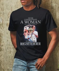 Never Underestimate A Woman Who Understands Tennis And Loves Roger Federer T Shirt 3 Never Underestimate A Woman Who Understands Tennis And Loves Roger Federer T Shirt