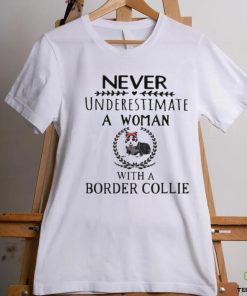 Never Underestimate A Woman With A Border Collie Shirt