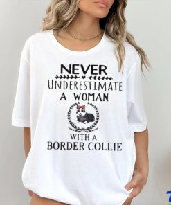 Never Underestimate A Woman With A Border Collie Shirt