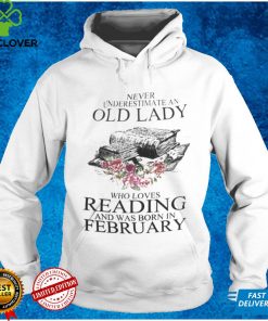 Never Underestimate An Old Lady Who Loves Reading Books Shirt February