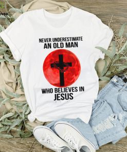 Never Underestimate An Old Man Who Believes In Jesus Classic T Shirt