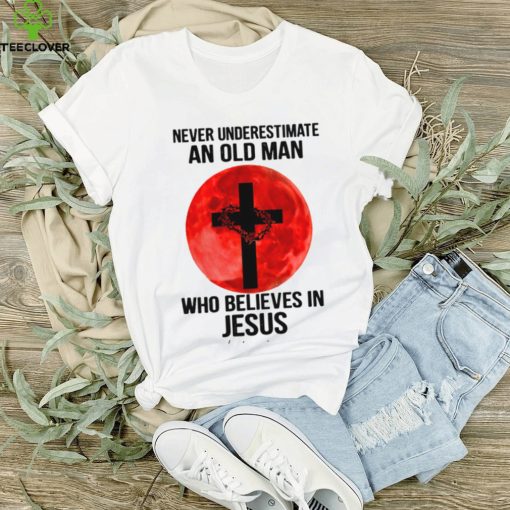 Never Underestimate An Old Man Who Believes In Jesus Classic T Shirt