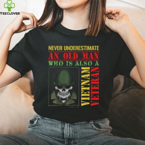 Never Underestimate An Old Man Who Is Also A Vietnam Veteran Shirt