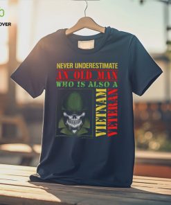 Never Underestimate An Old Man Who Is Also A Vietnam Veteran Shirt