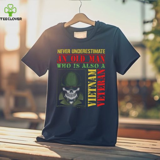 Never Underestimate An Old Man Who Is Also A Vietnam Veteran Shirt